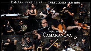 Câmara Brasileira: TURBULENTA (Léa Freire) Felipe Senna & Câmaranóva