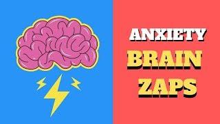 Anxiety Brain Zaps and why they are so Scary!