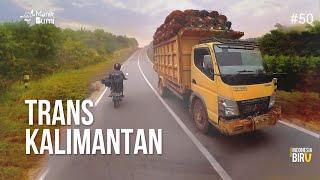 TRANS KALIMANTAN - Ekspedisi Indonesia Biru #50