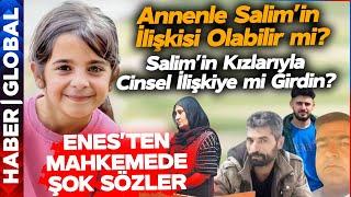 Narin Güran Davasında Enes Güran'ın İfadesi Kan Dondurdu! Annenle Salim'in İlişkisi Var mı?