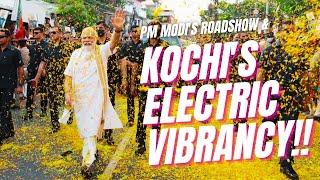 Kochi's Electric Vibrancy | PM Modi's roadshow ignites a festive frenzy of cheer & excitement! 