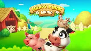 Happy Farm Mania | Super frenzy farming game, no more deadlines, what a fun farm life!