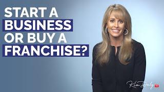 Should You Buy a Franchise or Start a Business? Franchise Consultant Shares