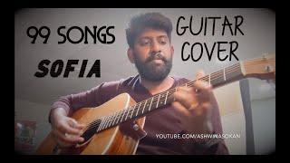 Sofia | Guitar Cover | 99 songs | Ashwin Asokan | A R Rahman