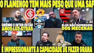 O FLAMENGO TEM MAIS PESO QUE UMA SAF! ELES NÃO DEPENDEM DE MECENAS! SABEM FAZER DINHEIRO