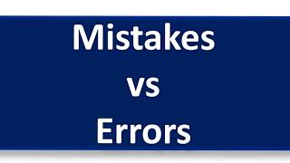 Mistakes versus Errors || Difference between Mistakes and Errors