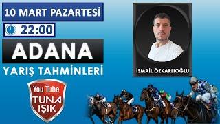 İsmail ÖZKARLIOĞLU 11 Mart ADANA Koşu Yorumları