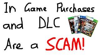 In Game Purchases and DLC's are a Scam!