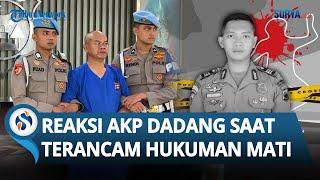 BEGINI REAKSI AKP Dadang Iskandar saat Disebut Terancam HUKUMAN MATI, Gelagatnya Disorot!