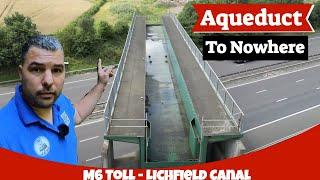 Aqueduct to nowhere | M6 Toll | Lichfield Canal Restoration