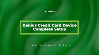 Global Payments Solutions / TSYS / Cayan Genius Device Complete Setup | EverLogic Software Training