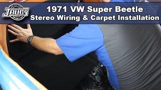 JBugs - 1971 VW Super Beetle - Stereo Wiring & Carpet Installation