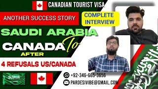 Saudi Arabia  To Canada  | After 4 Refusals | Success Story 13 | Canada Tourist Visa