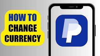 How To Change Currency | PayPal