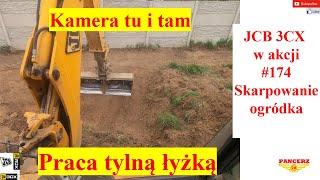 JCB 3CX w akcji. #174 Skarpowanie ogródka. Kamera tu i tam.