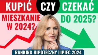 KRYZYS czy STABILIZACJA na rynku mieszkań? KUPIĆ teraz czy CZEKAĆ? [LIPIEC 2024 +ranking hipoteczny]