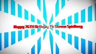 Happy 76TH Birthday To Steven Spielberg With Robchuckle And Friends 18TH December! :D