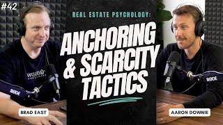 The Psychology of Real Estate: How Agents Use Anchoring and Scarcity to Influence Buyers