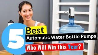 Best Automatic Water Bottle Pumps 2024 - (Editors Review)