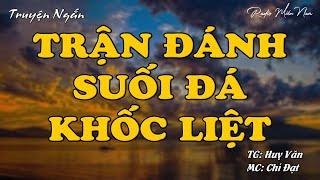 Trận Đánh Suối Đá Khốc Liệt | Radio Miền Nam | Hồi Ký Miền Nam | Chuyện Miền Nam