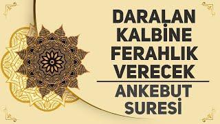 Daralan Kalbine Ferahlık Verecek - Ankebut Suresi