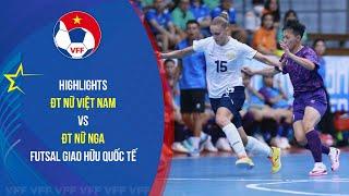 HIGHLIGHTS: VIỆT NAM VS NGA |10.11| Futsal giao hữu quốc tế 2024