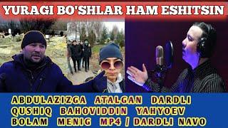 ABDULAZIZGA ATALGAN DARDLI QO'SHIQ | DARDLI NAVO BAHOVIDDIN YAHYOYEV #ABDULAZIZ