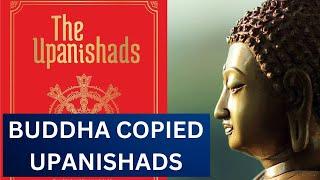 DID BUDDHA COPY UPANISHAD?