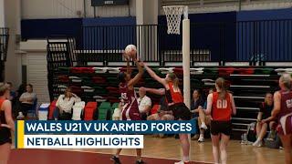 HIGHLIGHTS: Wales U21 v UK Armed Forces | International Netball