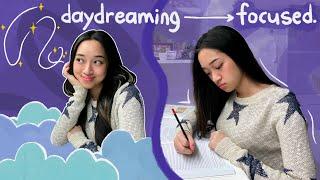 how to STAY FOCUSED while STUDYING and STOP DAYDREAMING