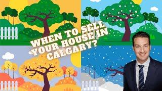 WHEN IS THE BEST TIME TO SELL A HOUSE IN CALGARY?