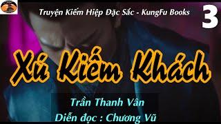 [Truyện Kiếm Hiệp] XÚ KIẾM KHÁCH  #03 - Xú Kiếm Khách tuyệt học  / Võ Hiệp Kỳ Tình