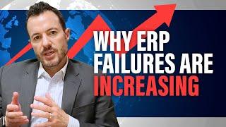 Why ERP Failures Are Increasing Over Time