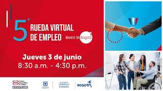 #EmpleoBogotá | 5a Rueda Virtual de Empleo de Invest in Bogota