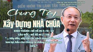 GIẢNG LUẬN : MỤC SƯ NGUYỄN HỮU BÌNH | ĐỀ TÀI : CHUNG TAY XÂY DỰNG NHÀ CHÚA #msnguyenhuubinh