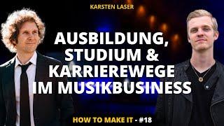 Ausbildung, Studium und Karrierewege im Musikbusiness (mit Karsten Laser) | How To Make It #18