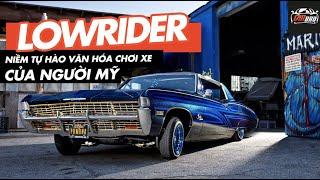 LOWRIDER Niềm Tự Hào Văn Hóa Chơi Xe Của Người Mỹ