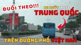 ĐUỔI THEO xe Buýt (Bus) Trung Quốc BẤT NGỜ xuất hiện trên đường phố Việt Nam tìm hiểu sự thật?