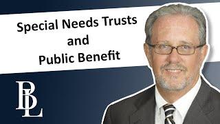 Special Needs Trusts  and Public Benefit  | Bethel Law