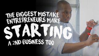Vusi Thembekwayo | the biggest mistake entrepreneurs make, starting a 2nd business too soon.