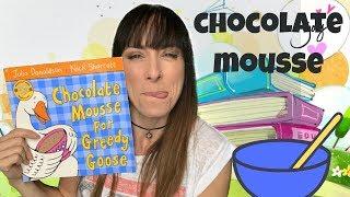  Chocolate mousse for greedy goose   by Julia Donaldson read by Joy