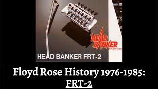 FRT-2 (First licensed Floyd):  Floyd Rose History 1981/'82