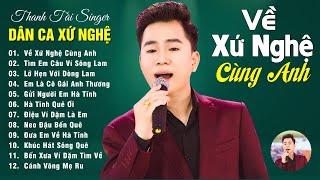 Về Xứ Nghệ Cùng Anh - THANH TÀI  20 Ca Khúc Dân Ca Xứ Nghệ Được Khán Giả Bình Chọn Hay Nhất 2023