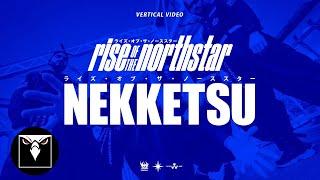 RISE OF THE NORTHSTAR - Nekketsu (Official Vertical Video)