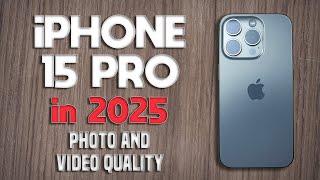 iPhone 15 Pro in 2025 Photo and Video Quality