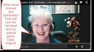 Animal Communication and Spirituality, Live Interview with Val Heart and Eden Koljord