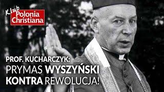 Prof. Kucharczyk: Prymas Wyszyński - niezłomny przeciwnik rewolucji!