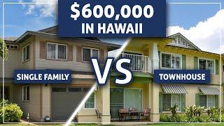 $600,000 of Hawaii Real Estate | Single Family Homes vs Townhomes (West Oahu)