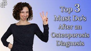 Top 3 Things You Must Do After an Osteoporosis Diagnosis