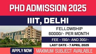 New PhD Admission 2025 | Indraprastha Institute of Information Technology, Delhi | IIITD | Apply Now